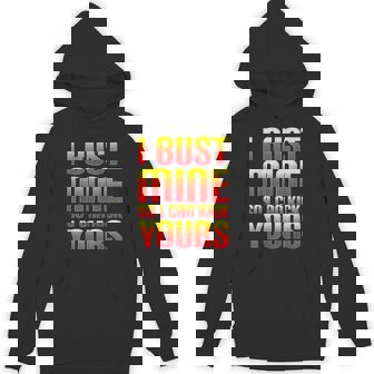 I BUST MINE SO I CAN KICK YOURS SHIRT Unisex Hoodie - Monsterry