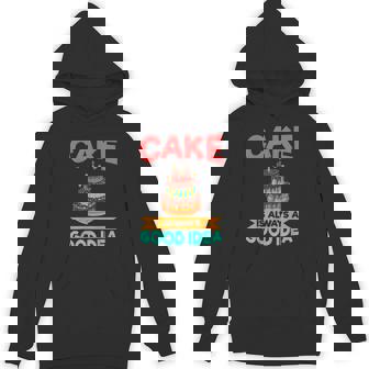 Cake Is Always a Good Idea Snack Baking Cake Unisex Hoodie - Monsterry