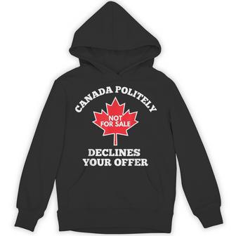 Canada Is Not For Sale Canada Politely Declines Your Offer Hoodie - Thegiftio UK