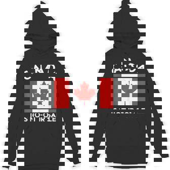 Canada Is Not For Sale I Stand With Canada Proud Canadian Hoodie - Monsterry