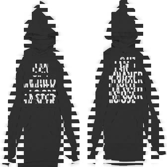 I Can't My Daughter Has Soccer T Shirt Retro Distressed Unisex Hoodie - Monsterry