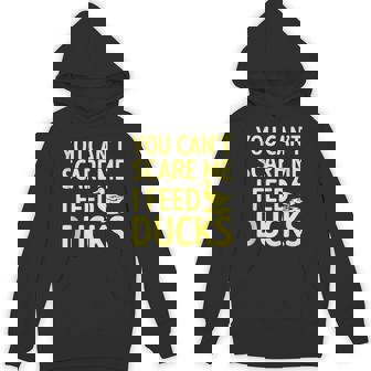 You Can't Scare Me I Feed Ducks Funny Tank Top Unisex Hoodie - Monsterry