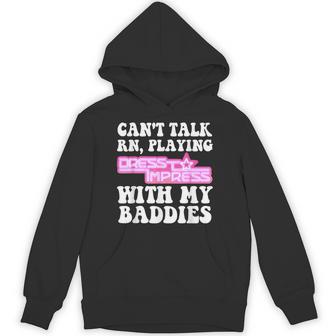 Can't Talk Playingdresstoimpress With My Baddies Robux Hoodie - Thegiftio UK