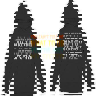 You Can't Tell Me What To Do You'Re Not My Sister Unisex Hoodie - Monsterry