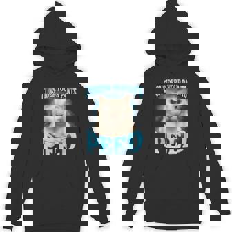 Consider Your Pants Peed Freak Cat Meme Humor Saying Hoodie - Thegiftio