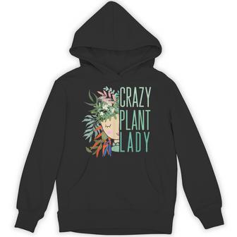 Crazy Plant Lady Plant Lady Plants Garden Gardening Unisex Hoodie - Monsterry UK