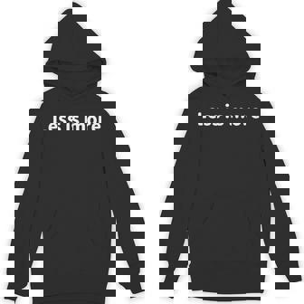 Cute Less Is More Simple Text Words Unisex Hoodie - Monsterry