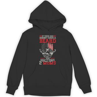If Your Dad Doesn't Have a Beard You Really Have 2 Moms Unisex Hoodie - Monsterry