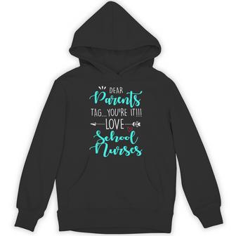 Dear Parents Tag You'Re It Love Teachers School Nurse Grad Unisex Hoodie - Monsterry