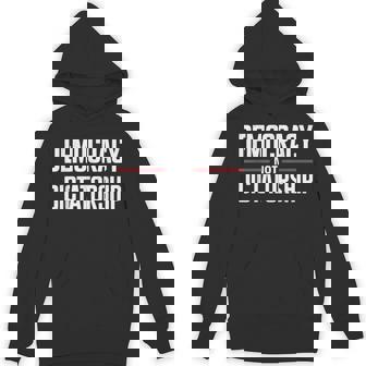 Democracy Not Dictatorship Bernie Sanders Quote Hoodie - Monsterry