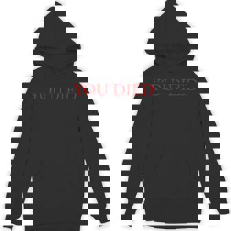 You Died Nerdy Rpg Gaming Hoodie - Monsterry