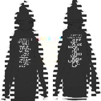 Diversity Hurts No One You Stupid Orange Fck Slogan Hoodie | Mazezy