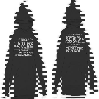 I Don't Know How To Act My Age Adult Humor Birthday Hoodie - Thegiftio UK