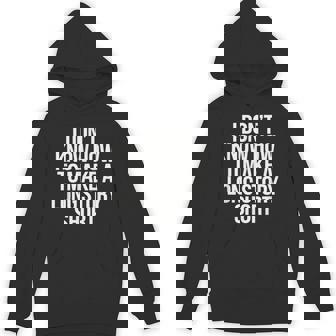 Don't Know How To Make Long Story Short Talkative Rambling Unisex Hoodie - Monsterry