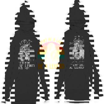 Don't Be A Lady Be A Legend Vintage Hoodie - Seseable