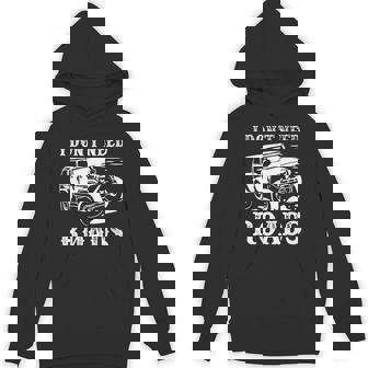 I Don't Need Roads 4 Wheel Drive Off Roading Off Road Premium Unisex Hoodie - Monsterry