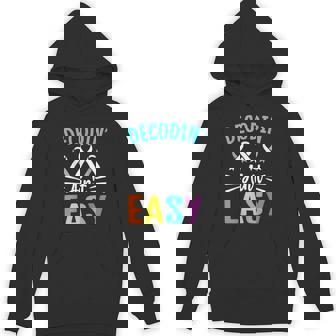 Dyslexia Therapist Decoding Ain't Easy Dyslexia Awareness Unisex Hoodie - Monsterry