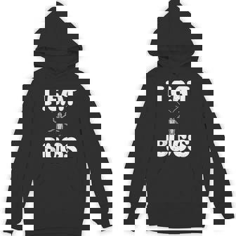I Eat Bugs Edible Insects Entomophagist Insect Cooking Unisex Hoodie - Monsterry