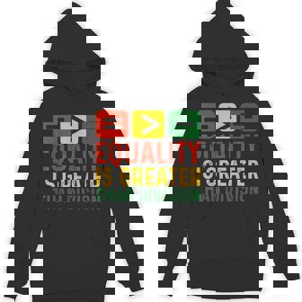 Equality Is Greater Than Division Math Black History Month Hoodie - Thegiftio UK