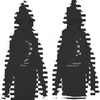 Existence What Does It Matter Astronomy Physics Hoodie | Mazezy