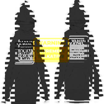 EXTREMELY TALKATIVE Warning Sign Humor Unisex Hoodie - Monsterry