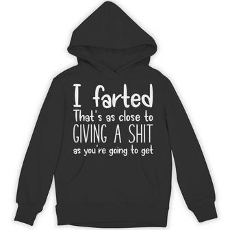I Farted That's As Close To Me Giving A Shjt Fart Hoodie - Thegiftio UK