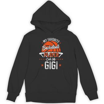 My Favorite Basketball Player Calls Me Gigi Funny Grandma Unisex Hoodie - Monsterry UK