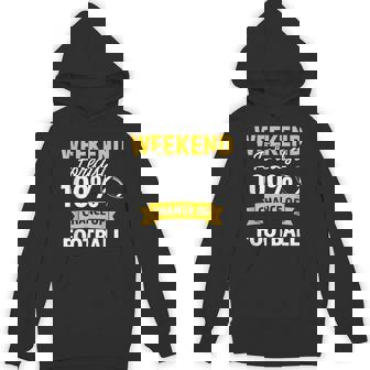 Weekend Forecast 100 Chance Of Football Game Day Unisex Hoodie - Monsterry