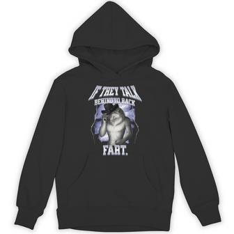 Alpha Wolf Meme If They Talk Behind Your Back Fart Hoodie - Thegiftio UK