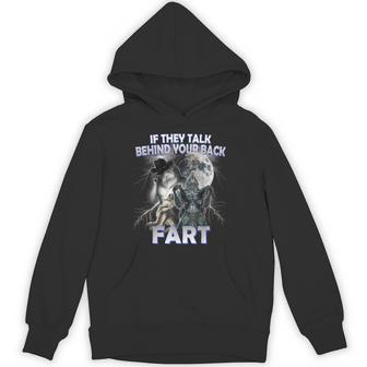 If They Talk Behind Your Back Fart Oddly Specific Meme Hoodie - Thegiftio UK