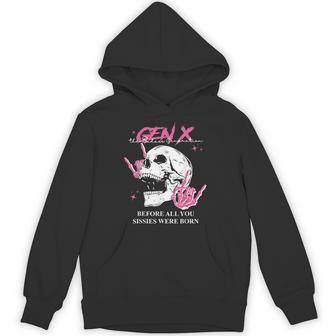 Genx The Badass Generation Before All You Sissies Were Born Hoodie - Thegiftio UK