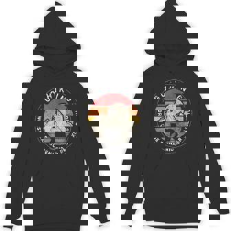Go Hiking Worst Case Scenario A Bear Kills You Mountain Love Unisex Hoodie - Monsterry