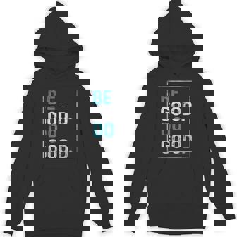 Be Good Do Good Hoodie - Seseable