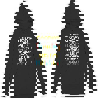 Goodbye Elementary School Hello Middle School Last Day Unisex Hoodie - Monsterry