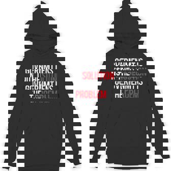 Government Is Not The Solution Government Is The Problem Unisex Hoodie - Monsterry