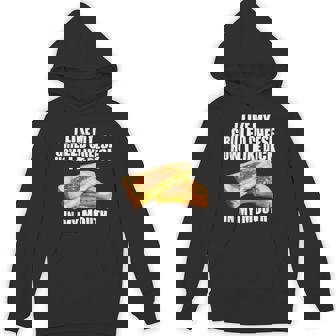 I Like My Grilled Cheese How I Like Dck In My Mouth Hoodie | Seseable UK