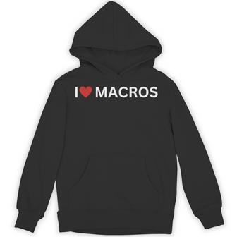 i Heart Macros I Love Macros Carbs Nutritionist Diet Quote Unisex Hoodie - Monsterry