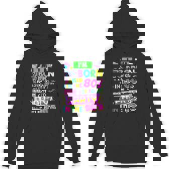 I'm 70S Born Raised In The 80S And Got To Party In The 90'S Hoodie - Seseable