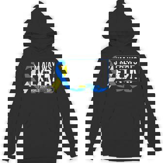 I'm Always Extra T21 Awareness World Down Syndrome Day Hoodie - Thegiftio UK