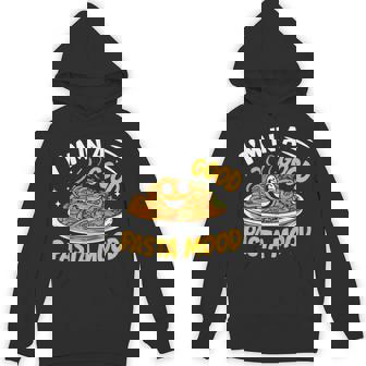 I'm In a Good Pasta Mood Pasta Party Unisex Hoodie - Monsterry