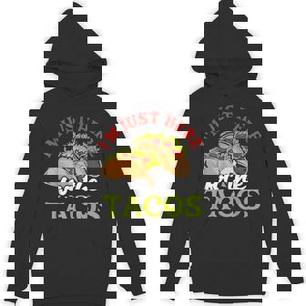 I'm Just Here For The Tacos Shell Mexican Food Enchilada Pun Unisex Hoodie - Monsterry