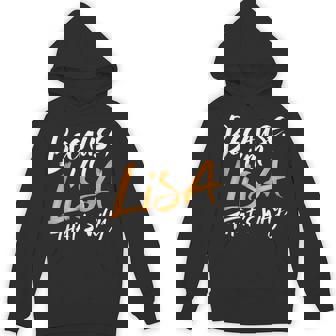 Because I'm Lisa That's Why Hoodie - Monsterry
