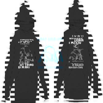 I'm Listening But Thinking About Roller Coaster Rides Unisex Hoodie - Monsterry