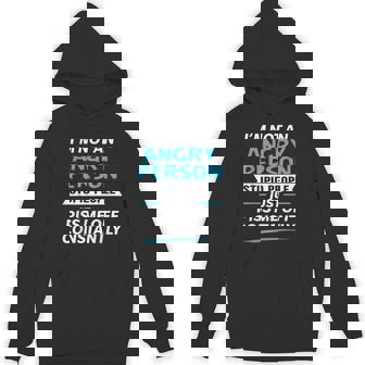 I'm Not An Angry Person Stupid People Just Piss Me Off Unisex Hoodie - Monsterry