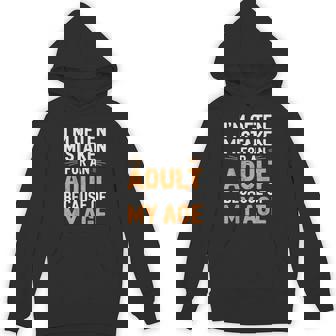 I'm Often Mistaken For An Adult Because Of My Age Hoodie - Seseable