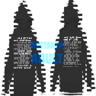 I'm Often Mistaken For An Adult Humor Because Of My Age Hoodie - Seseable