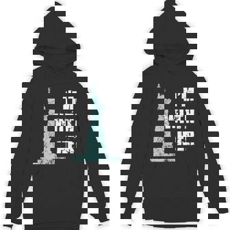 I'm With Her Shirt Statue Of Liberty Political Resist Gear Unisex Hoodie - Monsterry