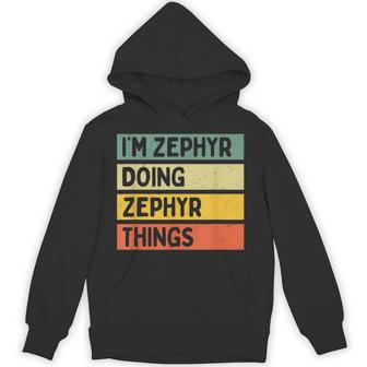 I'm Zephyr Doing Zephyr Things Personalized Quote Unisex Hoodie - Monsterry