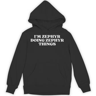 I'm Zephyr Doing Zephyr Things Zephyr Unisex Hoodie - Monsterry