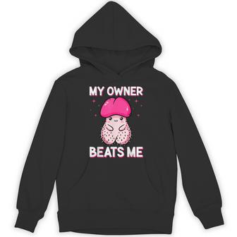 Inappropriate My Owner Beats Me Embarrassing Adult Humor Hoodie - Monsterry